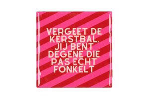 TILE VERGEET DE KERSTBAL 10X10X1CM
